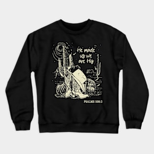 He Made Us We Are His Boots Desert Crewneck Sweatshirt